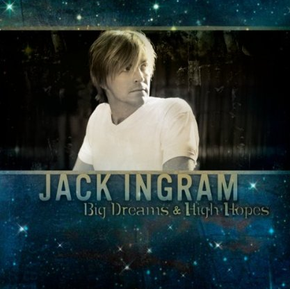 jack ingram big dreams and high hopes