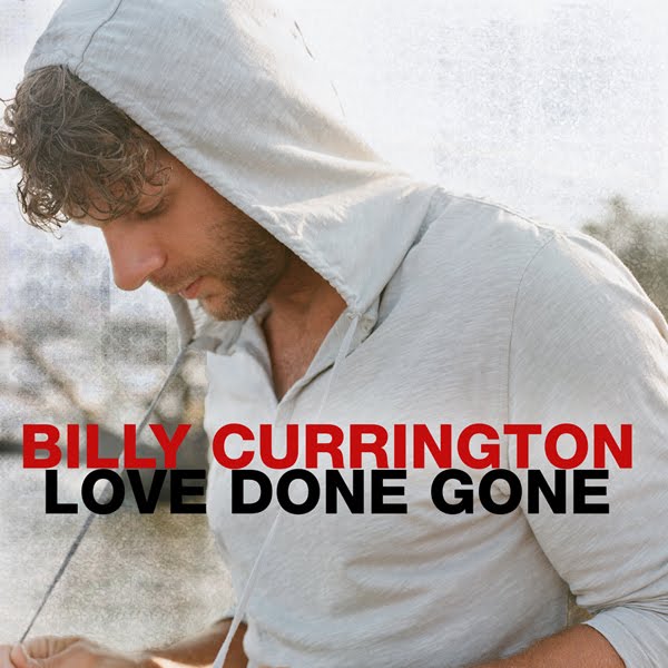 Billy Currington – Love Done Gone