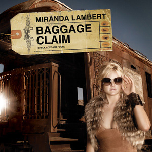Miranda Lambert- Baggage Claim- CountryMusicIsLove